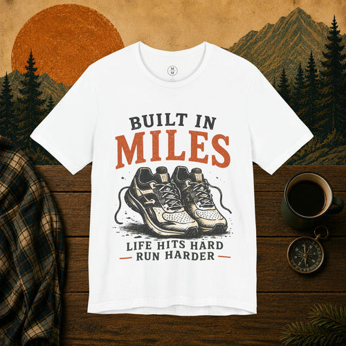 Built in Miles Running T-Shirt — "Life Hits Hard, Run Harder"